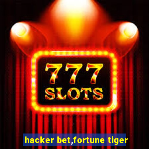 hacker bet,fortune tiger